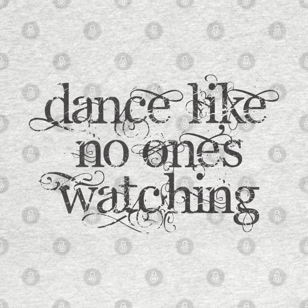 Dance Like No One's Watching by Dale Preston Design